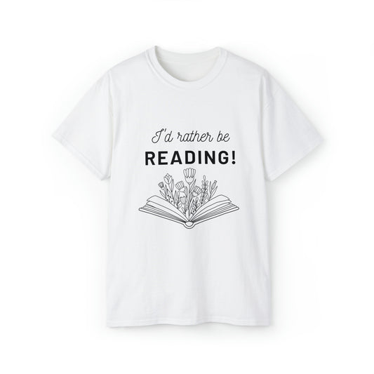I'd Rather Be Reading- Adults Unisex Ultra Cotton Tee